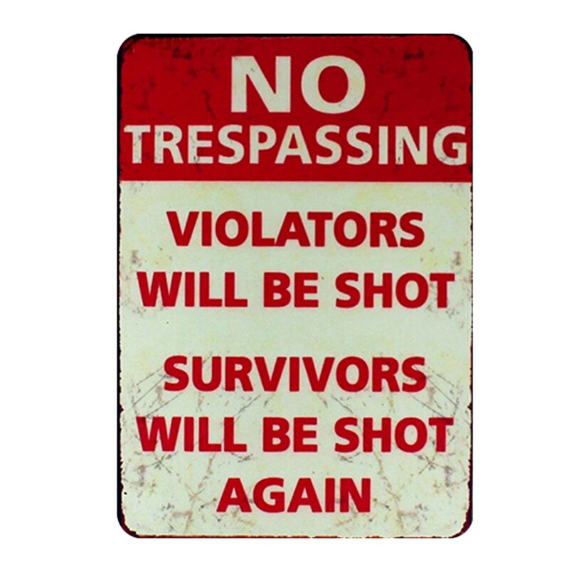 NO trespassing. Violator will be shot. Survivors will be shot again. retro metal sign vintage tin plate painting wall decoration: 4