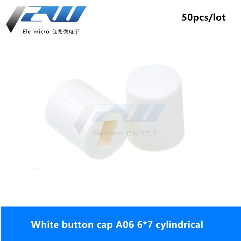 50 Stks/partij Knop Cap A06, cilindrische 6*7 Met 8.5*8.5 8*8 7*7 5.8*5.8 Switch Cap: WHITE