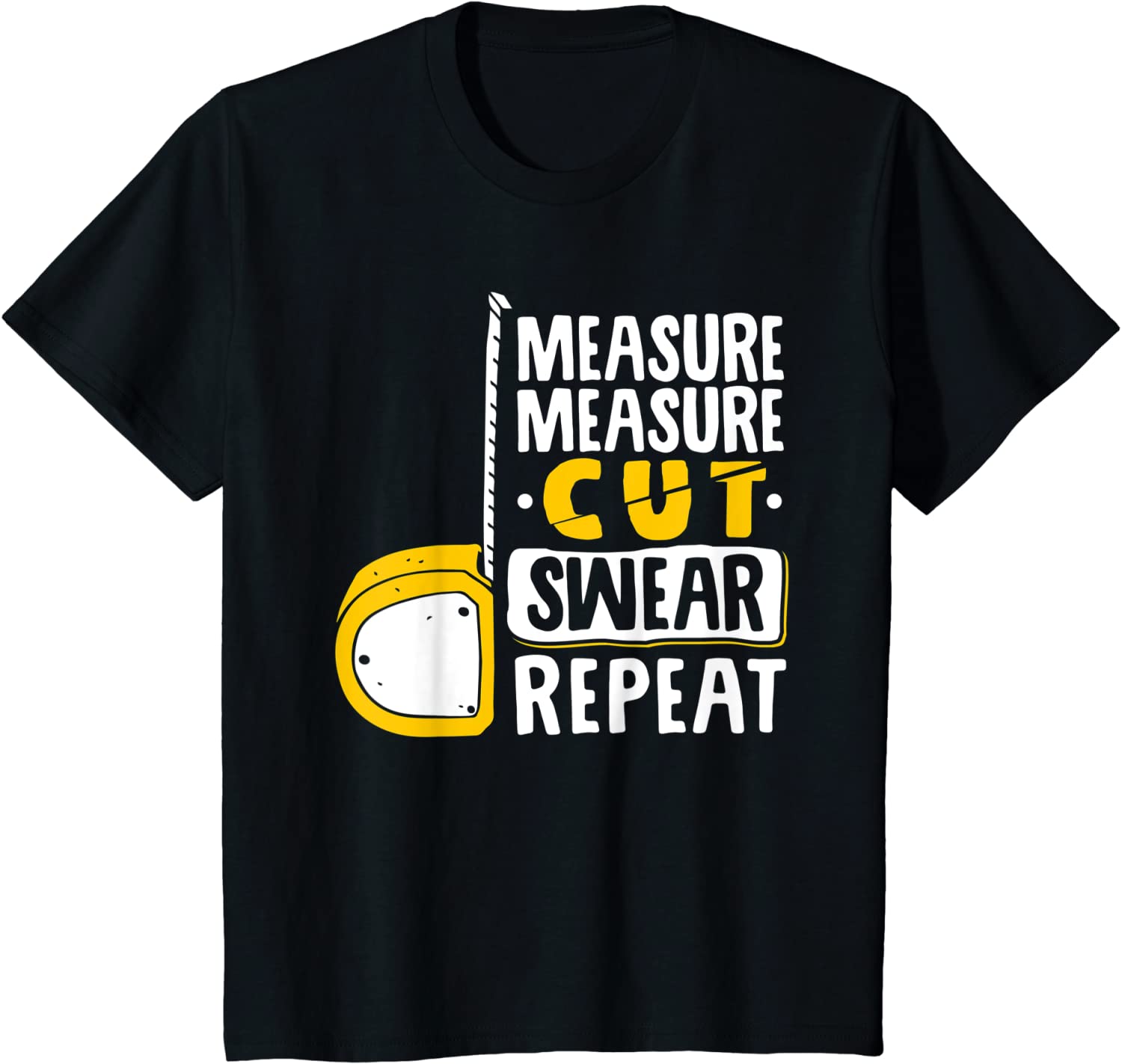 Measure Cut Swear Repeat - Woodworking Woodworker T-Shirt: XXXL