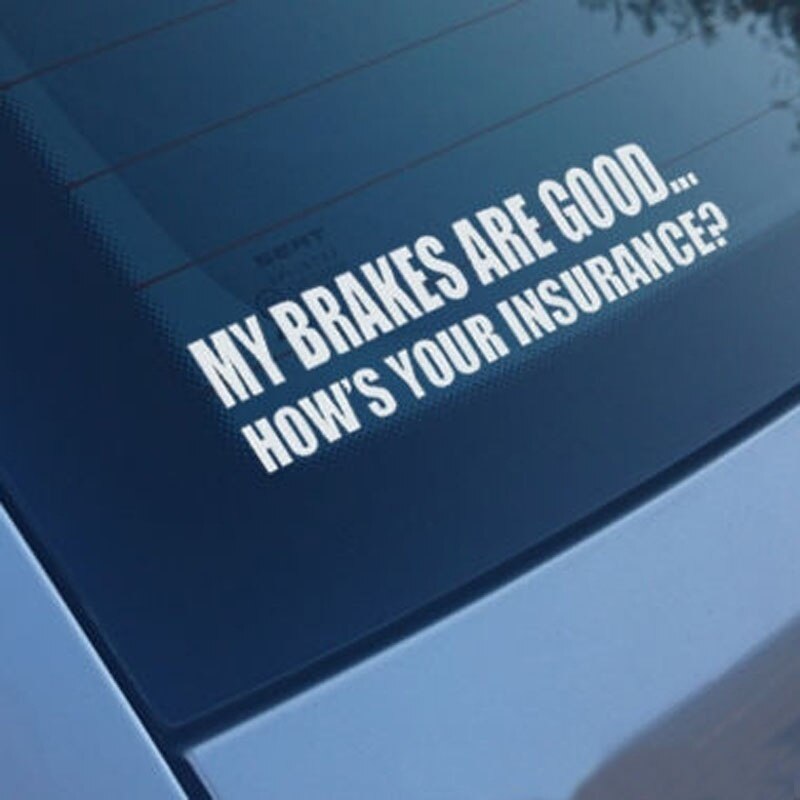 MEINE BREMSEN SIND GUTE HOWS IHRE VERSICHERUNG Lustige Aufkleber Aufkleber Fenster Laptop Vinyl Aufkleber Aufkleber Vinyl Aufkleber fenster aufkleber 15cm