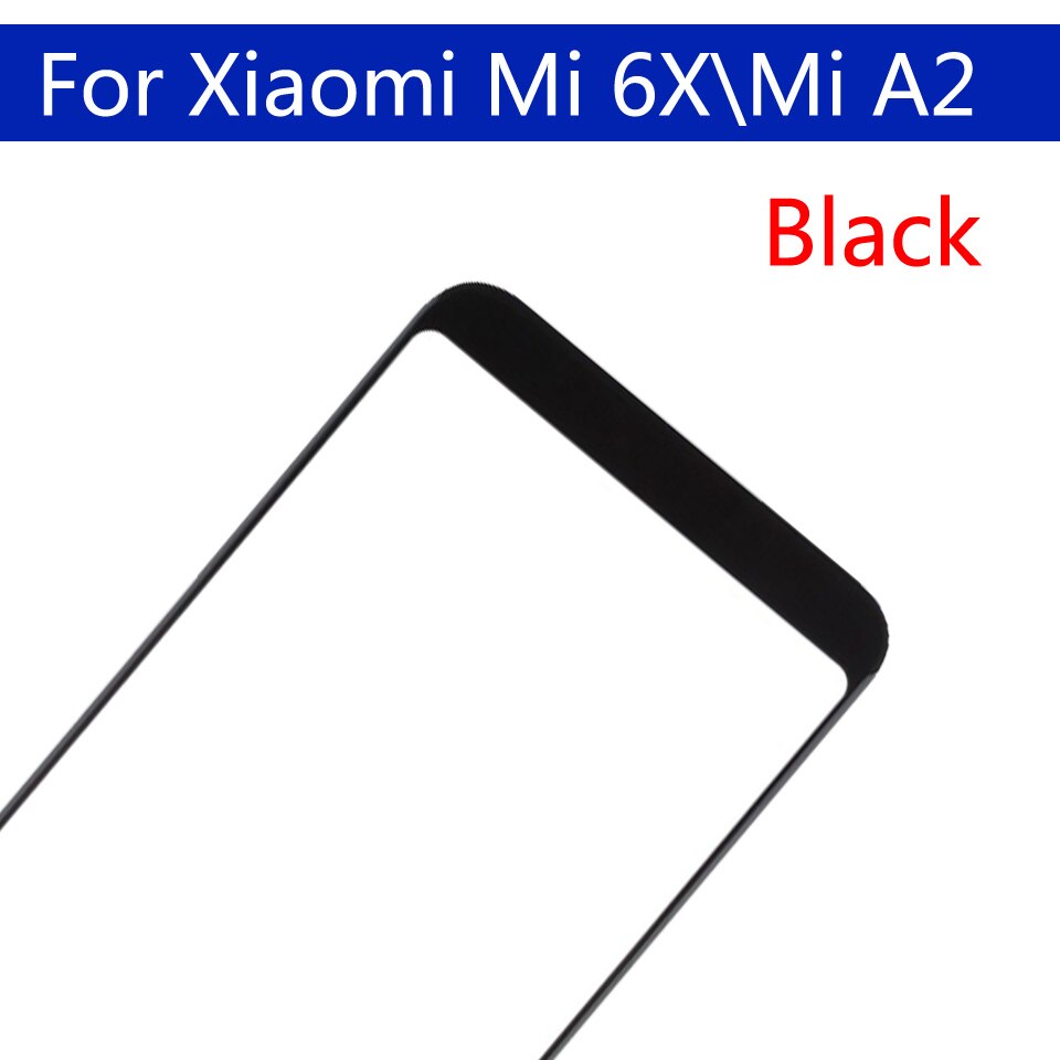 5.99&quot;Touchscreen For Xiaomi Mi 6X Mi6X Mi A2 MiA2 Touch Screen Front Panel Glass Lens LCD Outer Glass For M1804D2S\SC\SE