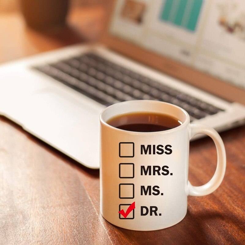 Miss Mrs Ms Dr. Coffee Mugs and Cups Eco Friendly White Ceramic Drinkware Cup Milk Beer Mug Funny Unique For Phd Graduate