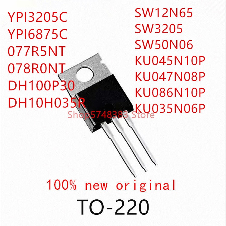 10PCS YPI3205C YPI6875C 077R5NT 078R0NT DH100P30 DH10H035R SW12N65 SW3205 SW50N06 KU045N10P KU047N08P KU086N10P KU035N06P TO-220