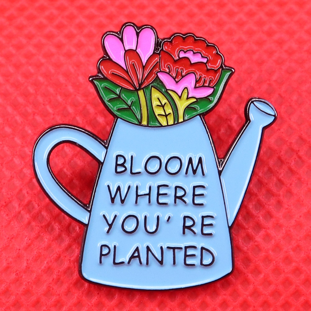 Bloom where you're planted cute enamel pin flower ... – Grandado