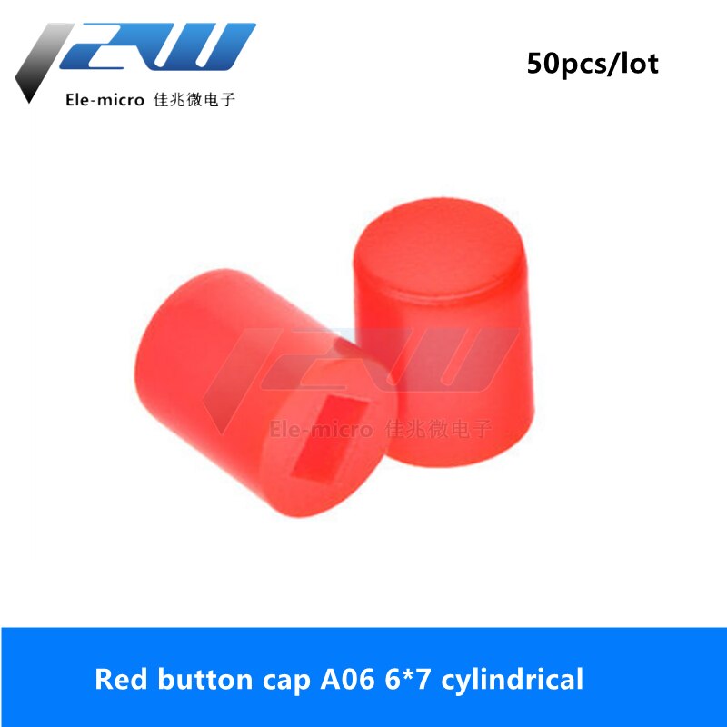 50 Stks/partij Knop Cap A06, cilindrische 6*7 Met 8.5*8.5 8*8 7*7 5.8*5.8 Switch Cap