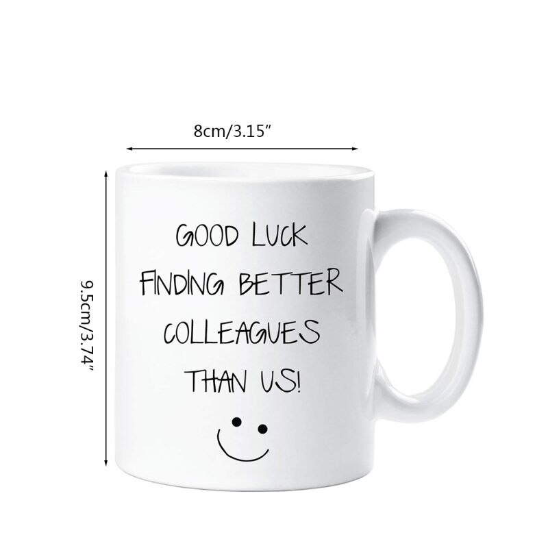 Good Luck in Finding Better Colleagues Than Us Mug Ceramic Tea Cups Leaving