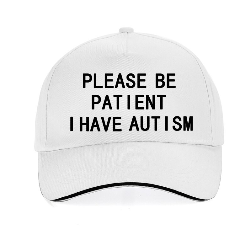 Casquette de baseball pour hommes et femmes, chapeau de papa, unisexe, ajustable, pour l'été, veuillez être Patient, avec lettres I Have autisme, 100%: WHITE