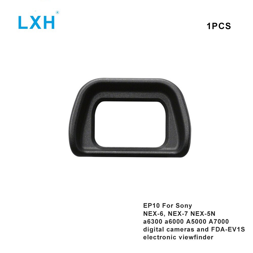 LXH EP10 Eyecup Eye Cup Eyepiece Viewfinder For SONY NEX-6 NEX-7 a6300 A6000 A7000 ILCE-6000 NEX-5N Replaces Sony ESFDA-EP10: 1PCS