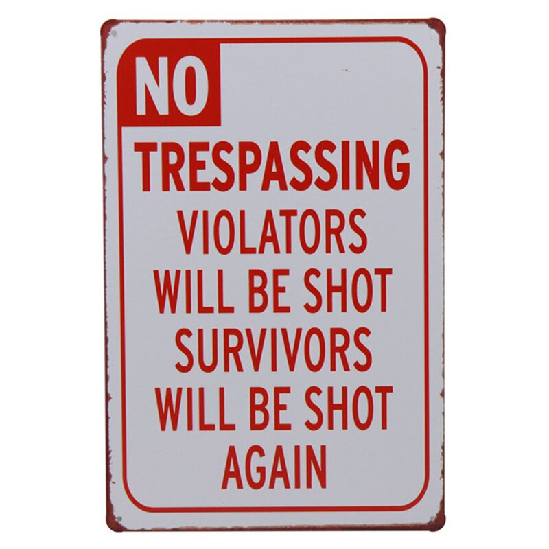 NO trespassing. Violator will be shot. Survivors will be shot again. retro metal sign vintage tin plate painting wall decoration: 3