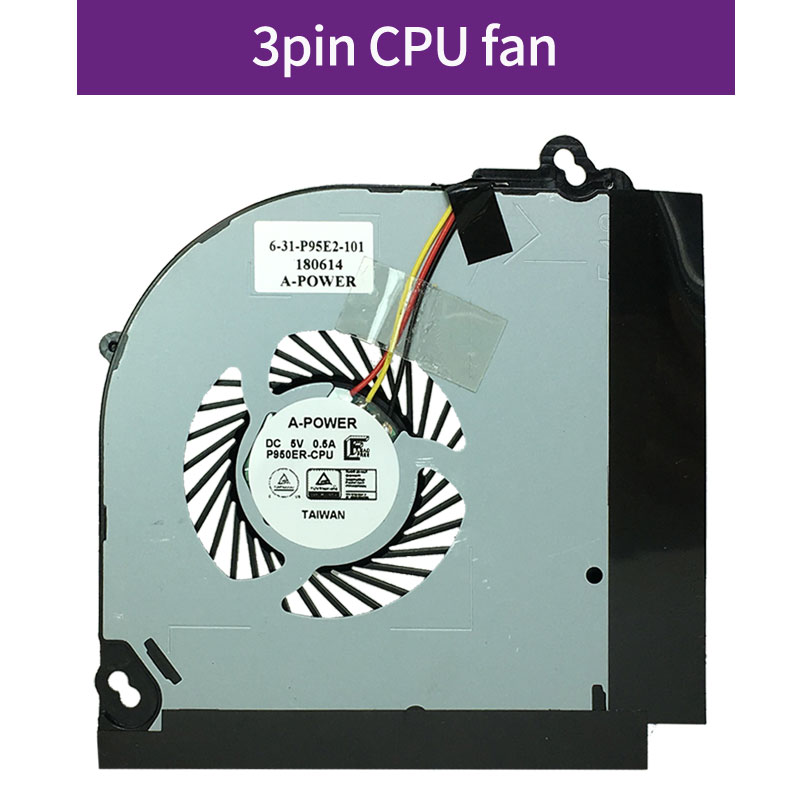 original cpu gpu cooling fan cooler for Clevo P950HP P950HP6 P950ER P950HR P955ER P950EP6 P955EP6 P950ED BS5005HS U3D U3E: 3pin-CPU fan