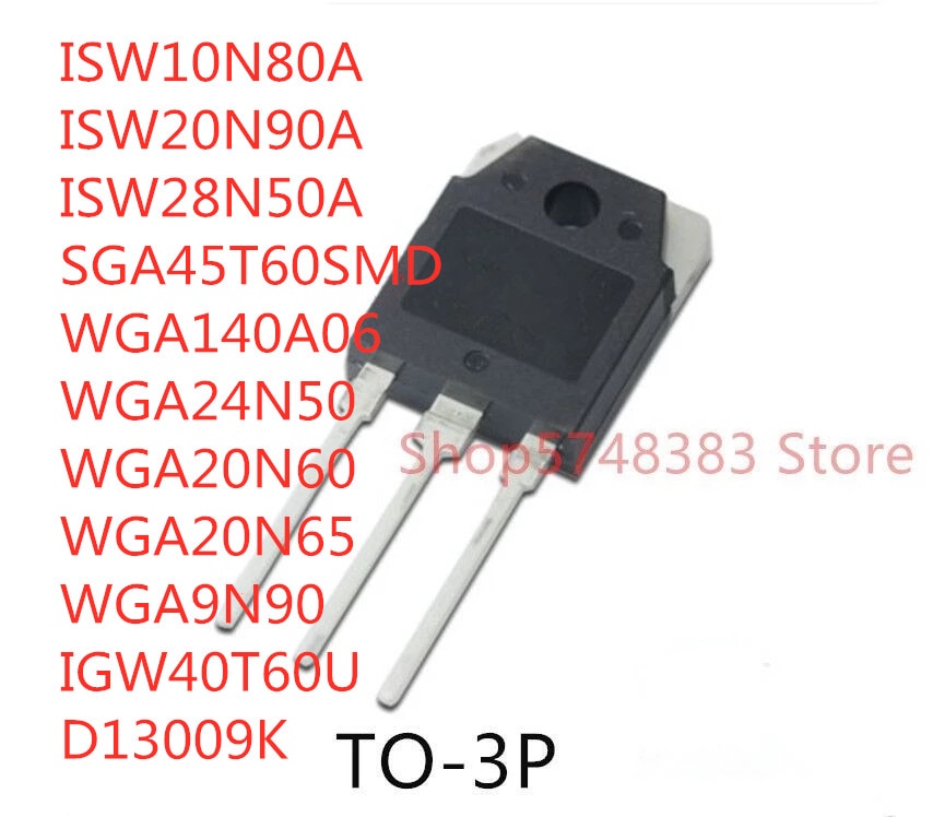 10PCS ISW10N80A ISW20N90A ISW28N50A SGA45T60SMD WGA140A06 WGA24N50 WGA20N60 WGA20N65 WGA9N90 IGW40T60U D13009K TO-3P