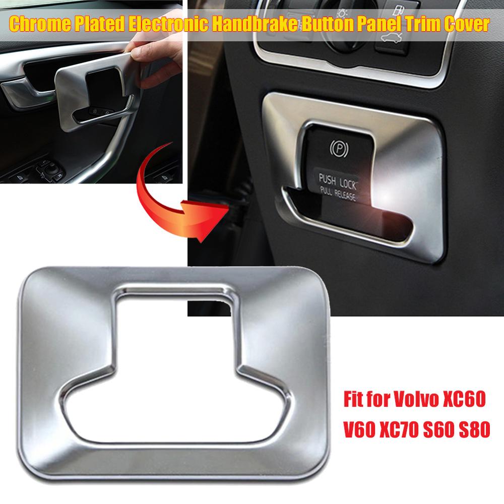 Chrome Electronic Handbrake Button Panel Decorative Cover For Volvo XC60 V60 XC70 S60 S80 Car Styling ABS Panel Trim Cover