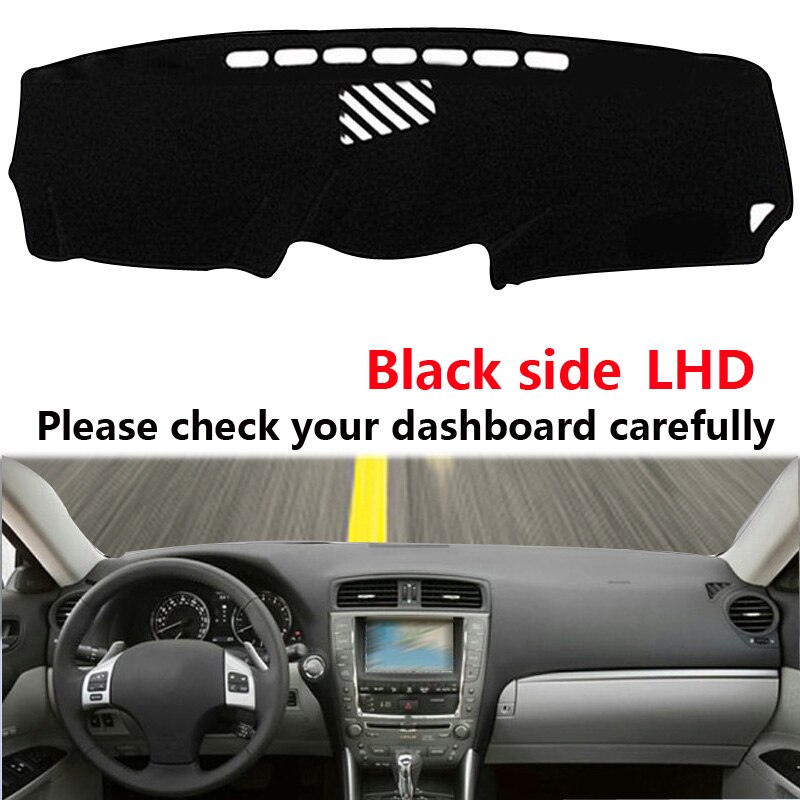 Auto Dashboard Cover Siliconen Antislip Voor Lexus IS-F IS250 IS350 IS300 2006 Links Dash mat Anti-Uv Tapijt: LHD Black Side