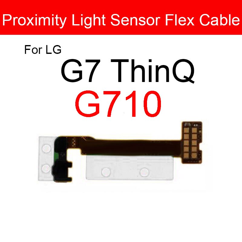 Proximity Light Sensor Flex Cable For LG G2 G7 V10 V40 V50 ThinQ D800 D801 D802 D803 D805 G710 H900 H901 H961N VS990 V405: G7 ThinQ G710