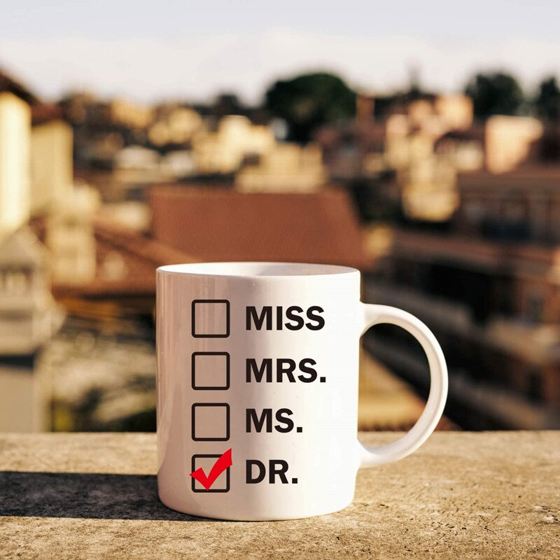 Miss Mrs Ms Dr. Coffee Mugs and Cups Eco Friendly White Ceramic Drinkware Cup Milk Beer Mug Funny Unique For Phd Graduate