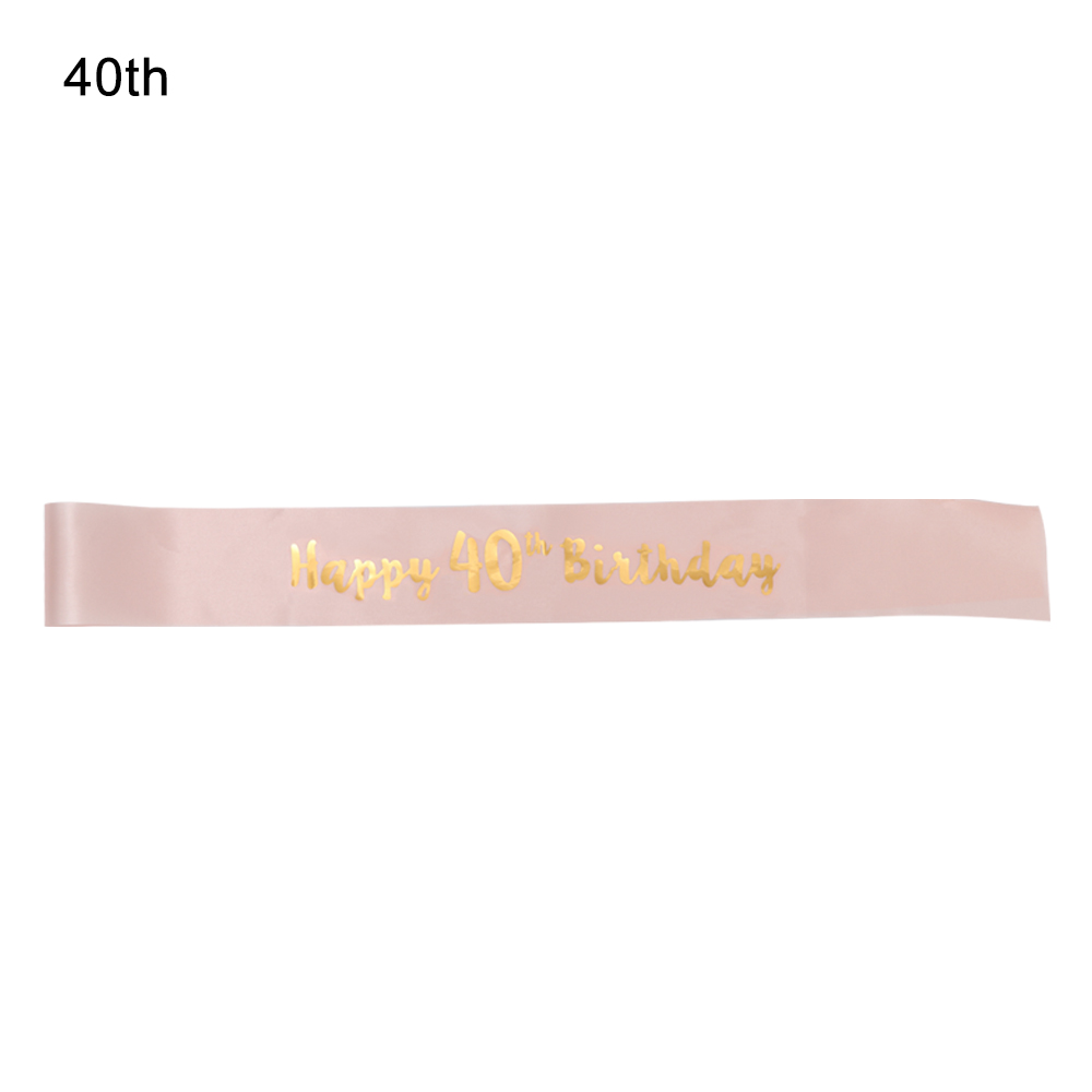 Birthday Funny Sash Rose Gold DIY Ribbon Women Party Decoration Happy 18/21/30/40/50/60 Birthday Girl Romantic Mom Favor: A-40th