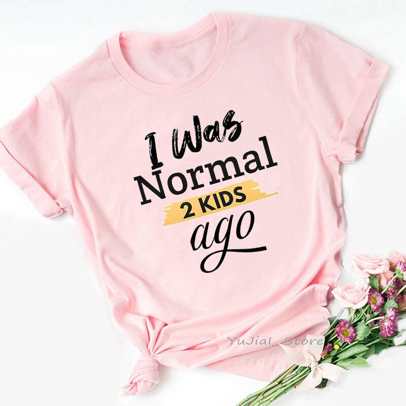 Super Mom T Shirts Women Clothes I Was Normal 2 Kids Ago Graphic Tshirt Femme Mother&#39;S Day Female T-Shirt Streetwear