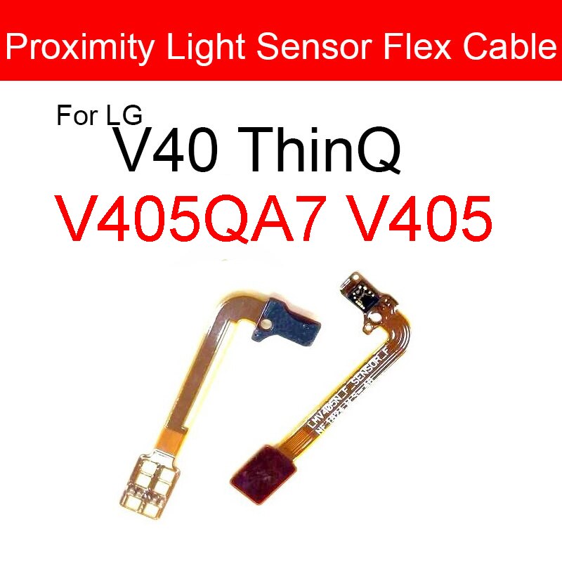 Proximity Light Sensor Flex Cable For LG G2 G7 V10 V40 V50 ThinQ D800 D801 D802 D803 D805 G710 H900 H901 H961N VS990 V405: V40 ThinQ