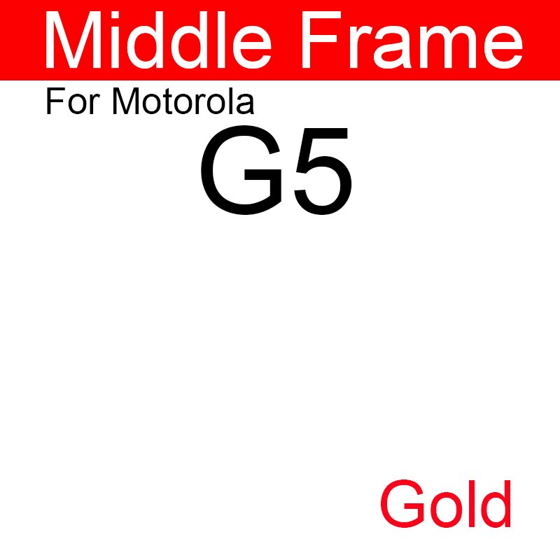 Middle Frame Housing For Motorola Moto G2 G (2nd Gen) G3 G (3rd Gen) G4 G5 G6 Play Plus Back Cover Battery Door Housing Bezel: G5 Gold