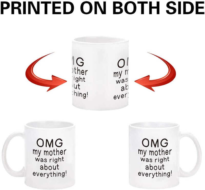 Funny Coffee Mugs And Cups OMG My Mother Was Right About Everything White Ceramic Cup Tea Milk Beer Cocoa Mug Unique Mom