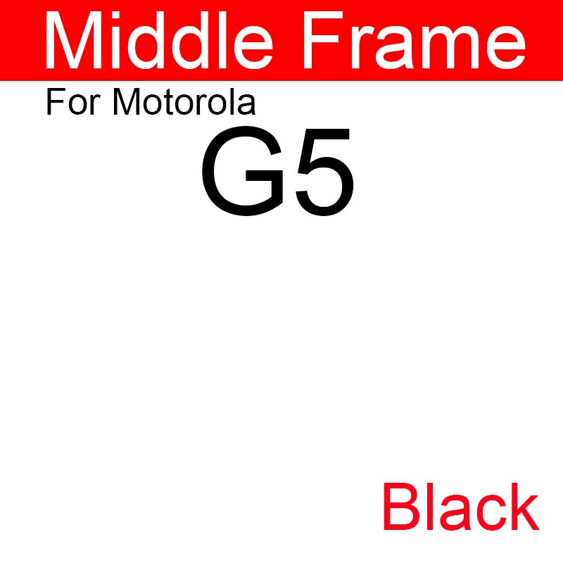Middle Frame Housing For Motorola Moto G2 G (2nd Gen) G3 G (3rd Gen) G4 G5 G6 Play Plus Back Cover Battery Door Housing Bezel: G5 Black