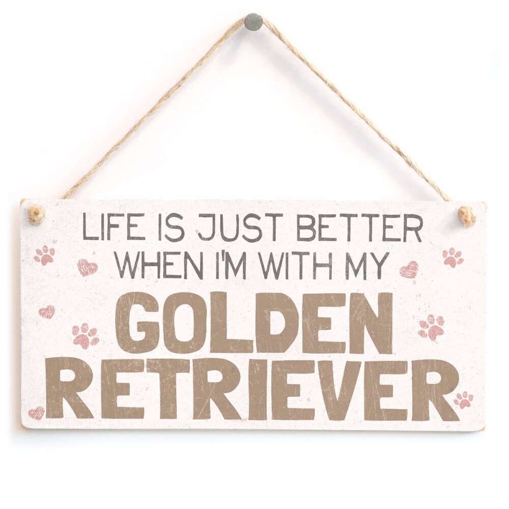Meijiafei, het leven is gewoon beter als ik bij mijn golden retriever ben - home accessory sign, een bord voor golden retriever-hondenbezitters