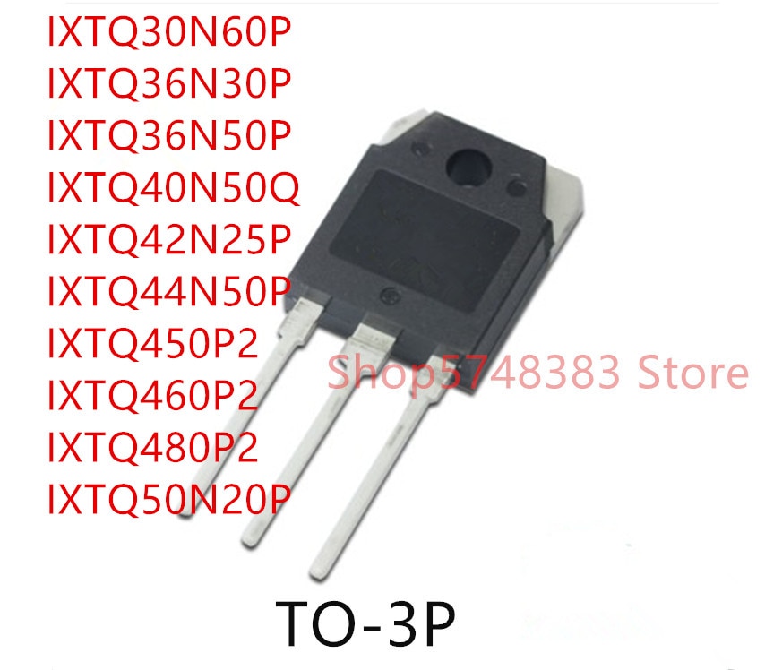 10PCS IXTQ30N60P IXTQ36N30P IXTQ36N50P IXTQ40N50Q IXTQ42N25P IXTQ44N50P IXTQ450P2 IXTQ460P2 IXTQ480P2 IXTQ50N20P TO-3P