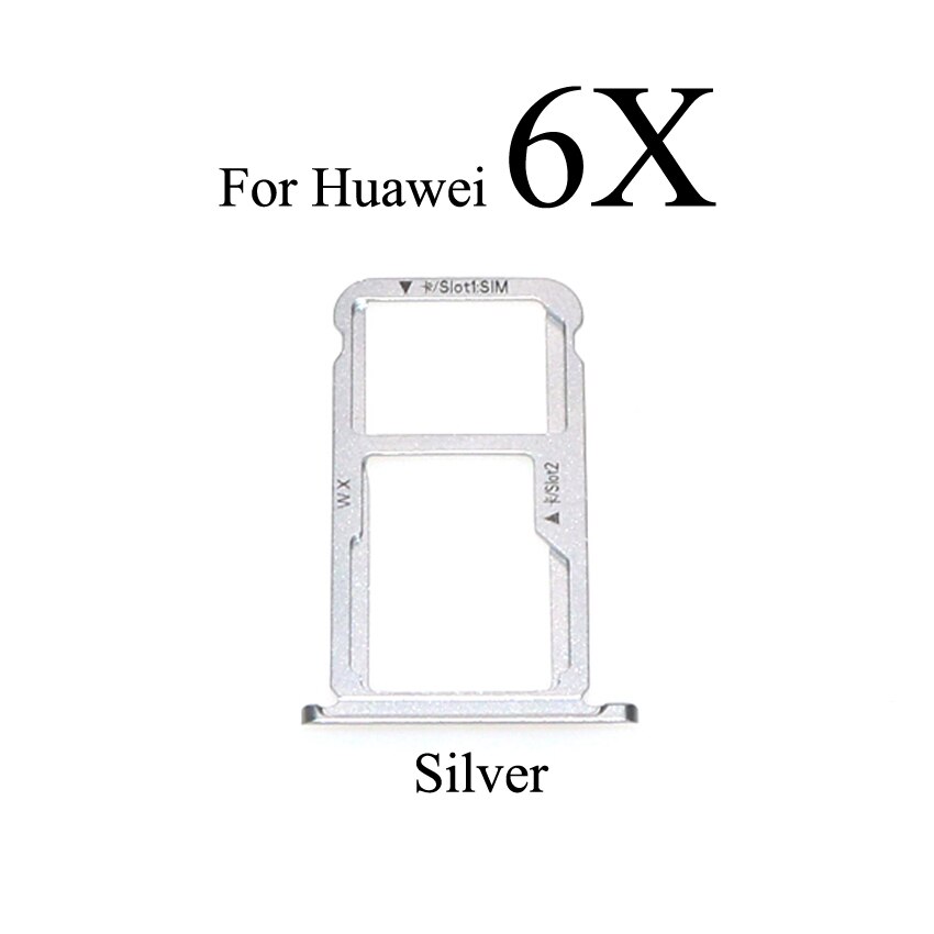 YuXi Sim Card Tray For Huawei Honor 5C 5X 6A 6X Sim Card Slot Tray Holder Micro SD Adapter Replacement Parts: 6X Silver