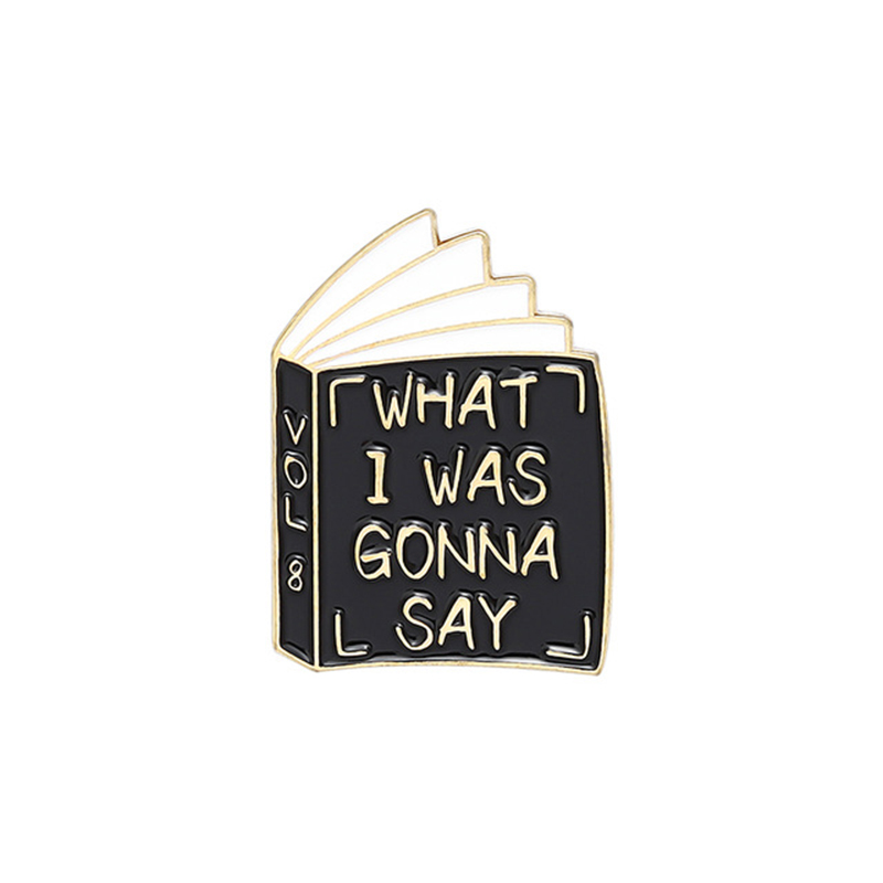 Boeken Serie Emaille Pins Wat Ik Was Gonna Zeggen Een Goed Boek Is Altijd Te Korte Grappige Banner Rugzak Broches badges Voor Vrienden: Style 4