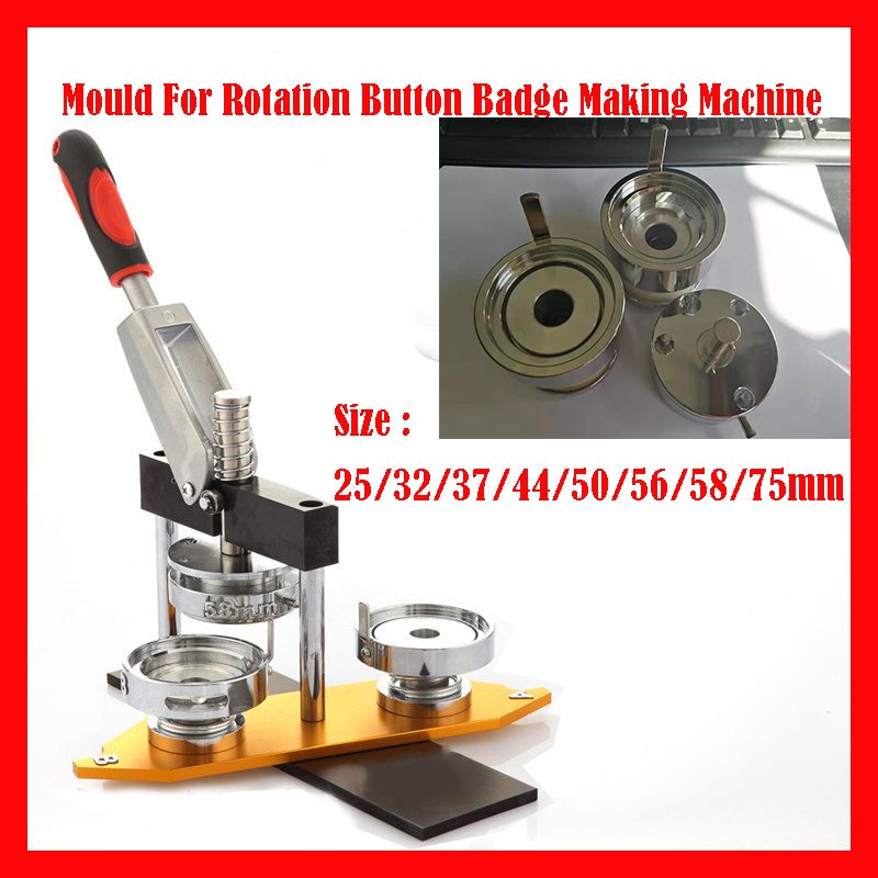 25mm 32mm 37mm 44mm 50mm 56mm 58mm 75mm Mould for Rotation Button Badge Maker Button Badge Making Machine molds