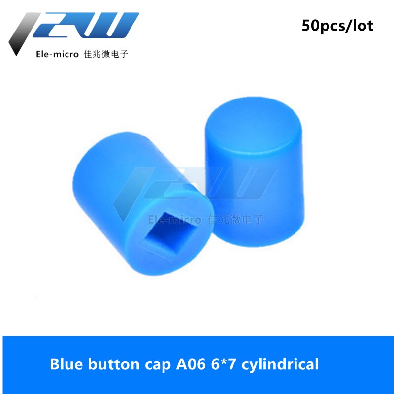 50 Stks/partij Knop Cap A06, cilindrische 6*7 Met 8.5*8.5 8*8 7*7 5.8*5.8 Switch Cap: Blauw