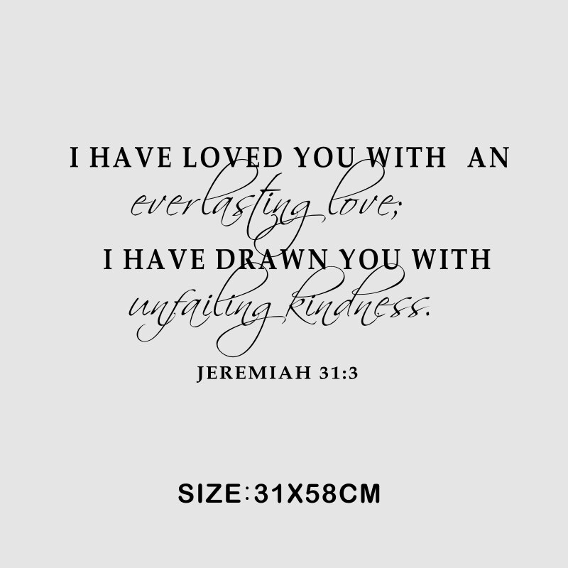 I have loved you with an everlasting love Jeremiah 31:3 Scripture Verse Decor Vinyl Wall Sticker