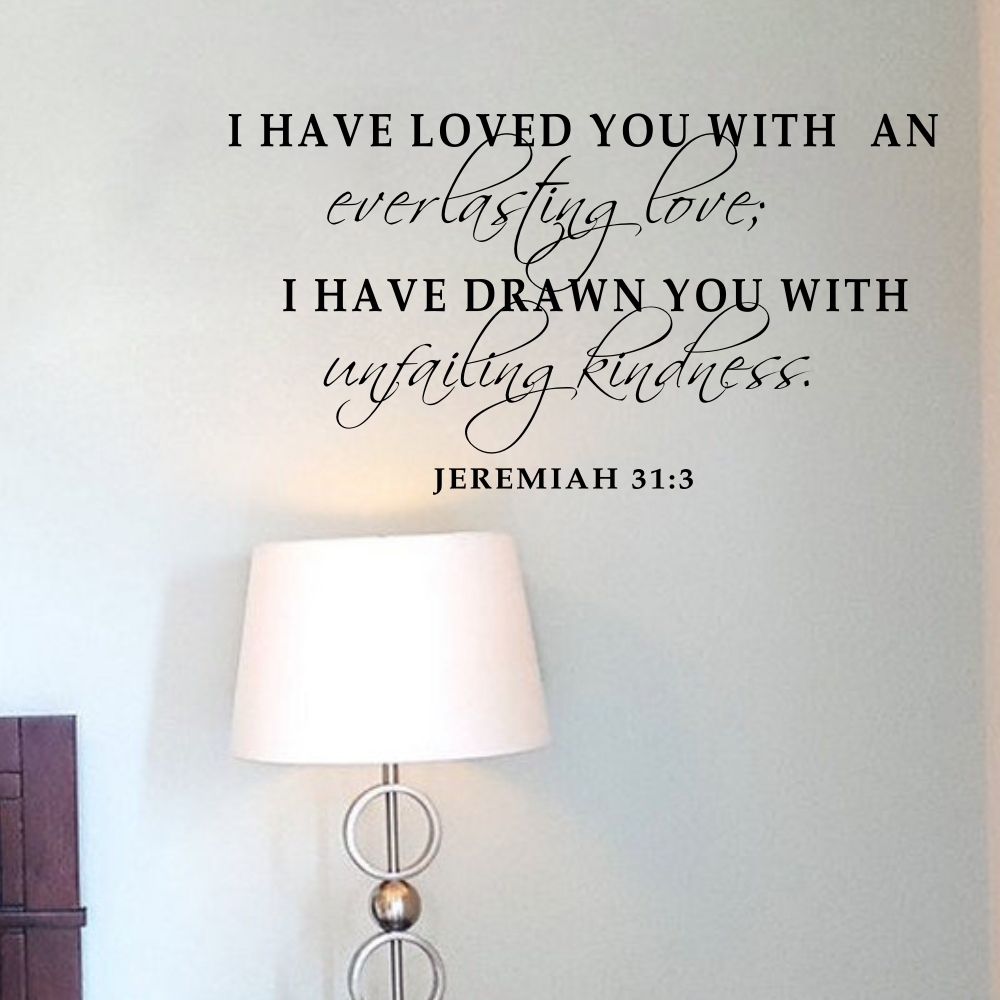 I have loved you with an everlasting love Jeremiah 31:3 Scripture Verse Decor Vinyl Wall Sticker