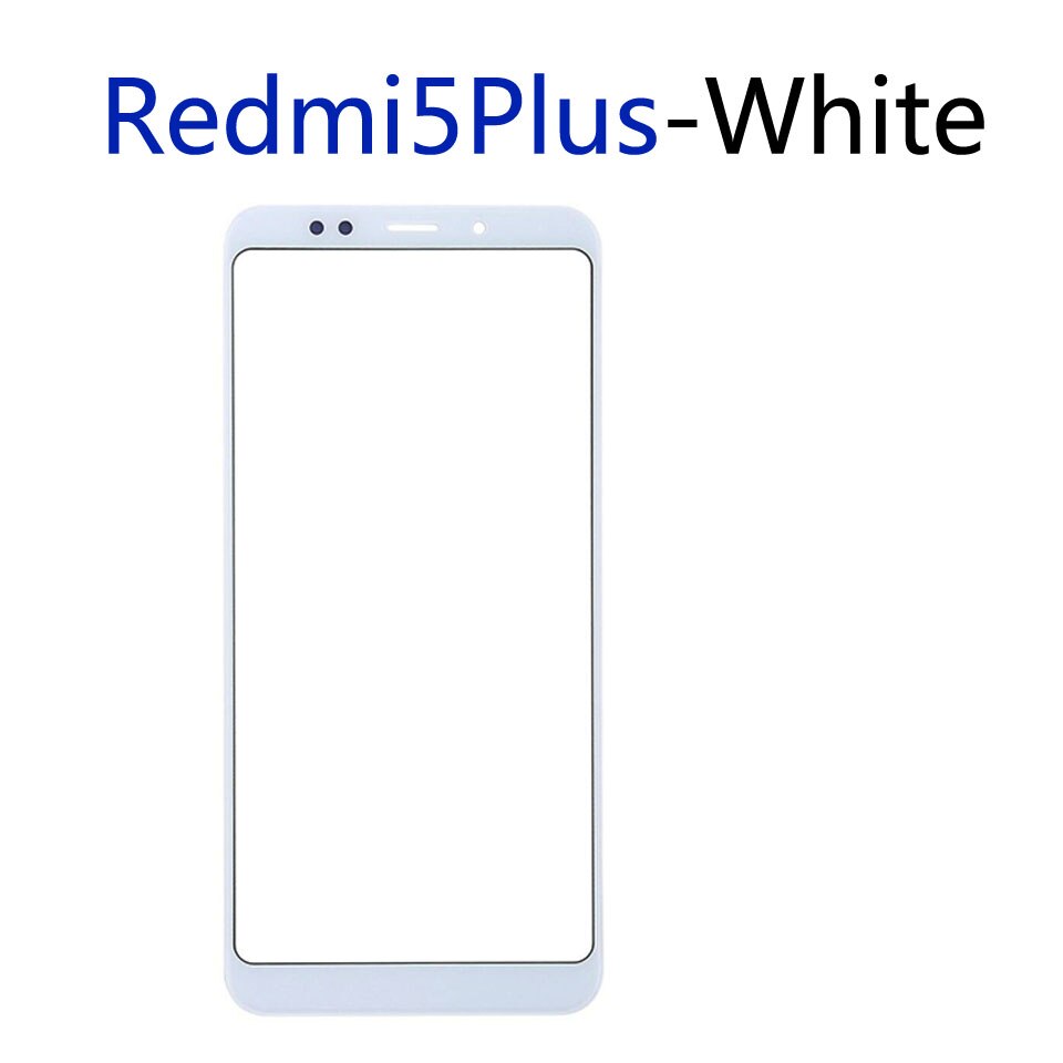 Redmi5 Voorpaneel Voor Xiaomi Redmi 5 Redmi5 Touch Screen Voorpaneel Glas Lens Outer Glas Voor Redmi 5 Plus 5 Plus: 5 Plus-White-No tool