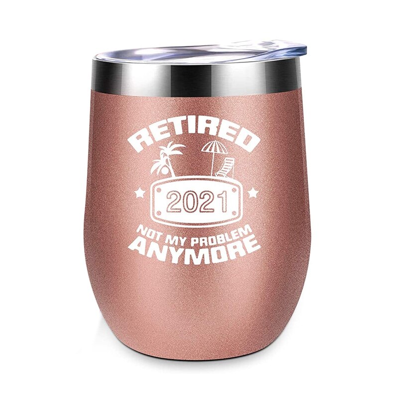 NHBR Retirement for Women Funny Retired Not My Problem Any More 12 Oz Double Wall Insulated Wine Tumbler: Rose Gold