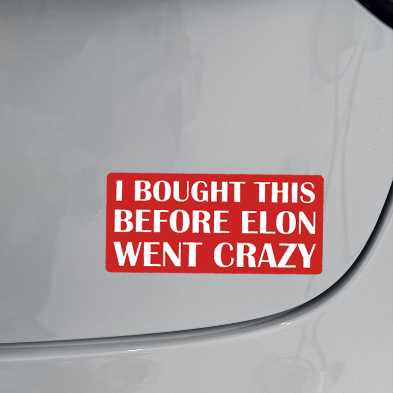 1 STÜCK I gekauft Dies Vor ELON gegangen verrückt Autoaufkleber Auto Stoßstange Heckscheibe Fahrzeug Fenster Kraftstofftank Vinyl Aufkleber