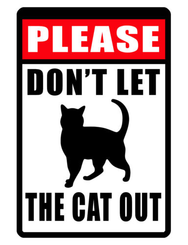 DON'T LET THE CAT OUT Sign DURABLE ALUMINUM FULL COLOR SIGN CAT SAFETY SIGN C518