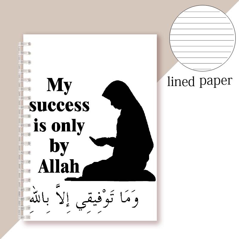 Lined Paper Spiral Notebook Note Book Islamic Quote - My Success Is Only By Allah - Muslim Faith Journal Diary Women Girls: 6
