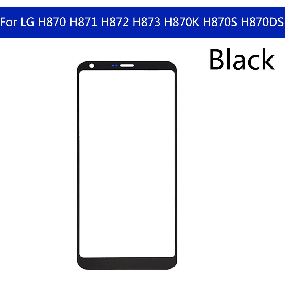 Touchscreen For LG G6 G6+ G6 Plus H870 H871 H872 H873 H870K H870S H870DS LCD Front Touch Screen Glass Outer Lens Replacement