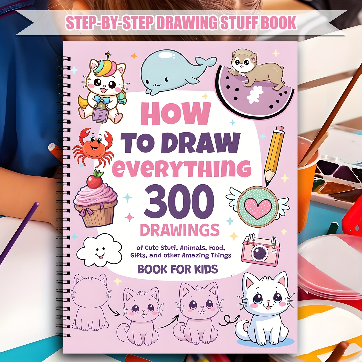 How to Draw Anything for Painting Enthusiast, 300 Cute Step-by-Step Simple Drawings of Adorable Things, Animals, Food,: WHITE