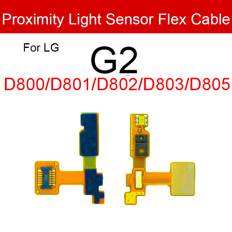 Proximity Light Sensor Flex Cable For LG G2 G7 V10 V40 V50 ThinQ D800 D801 D802 D803 D805 G710 H900 H901 H961N VS990 V405: G2  B