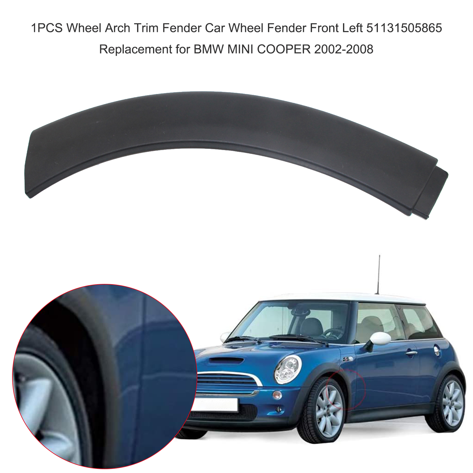 1 kpl pyöränkotelon trimmauslokasuoja auton pyörän lokasuoja edessä vasen ylä 51131505867 vaihto bmw mini cooper 2002: Vasemmalla edessä
