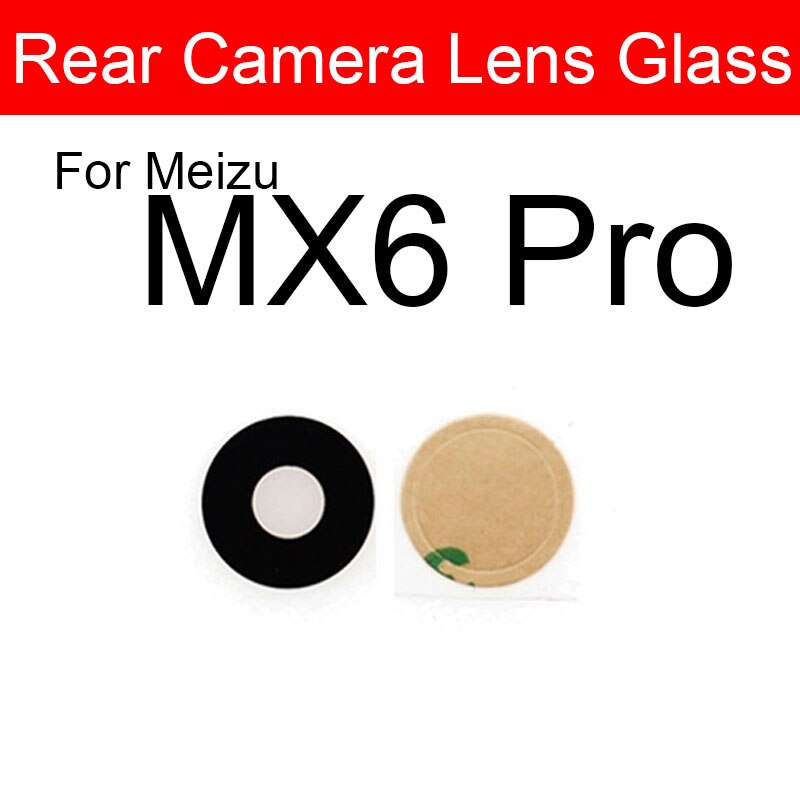 Cristal de la cámara trasera para Meizu Metal MX3 MX4 MX5 MX6 Pro 5 6s 7 Plus U10 U20 cubierta de la Lente de Cristal de la cámara trasera + adhesivo: Meizu MX6 Pro