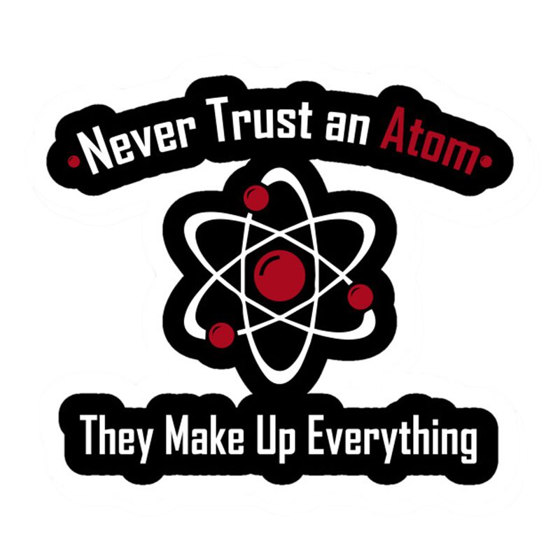Nooit Vertrouwen Een Atom, Ze Maken Up Alles Pin