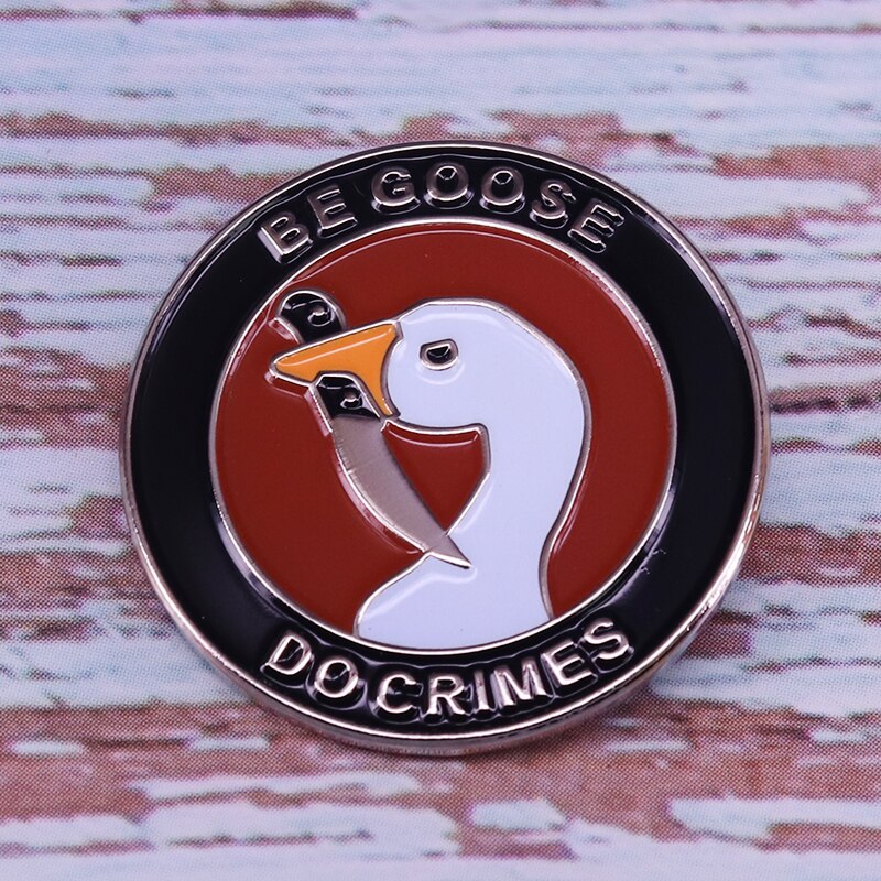 "Be Goose Do Crime" Parody Brooch Perfect for being a bad goose, doing crime, and funny meme mashups.