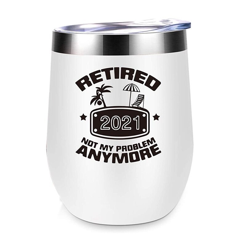 NHBR Retirement for Women Funny Retired Not My Problem Any More 12 Oz Double Wall Insulated Wine Tumbler: White
