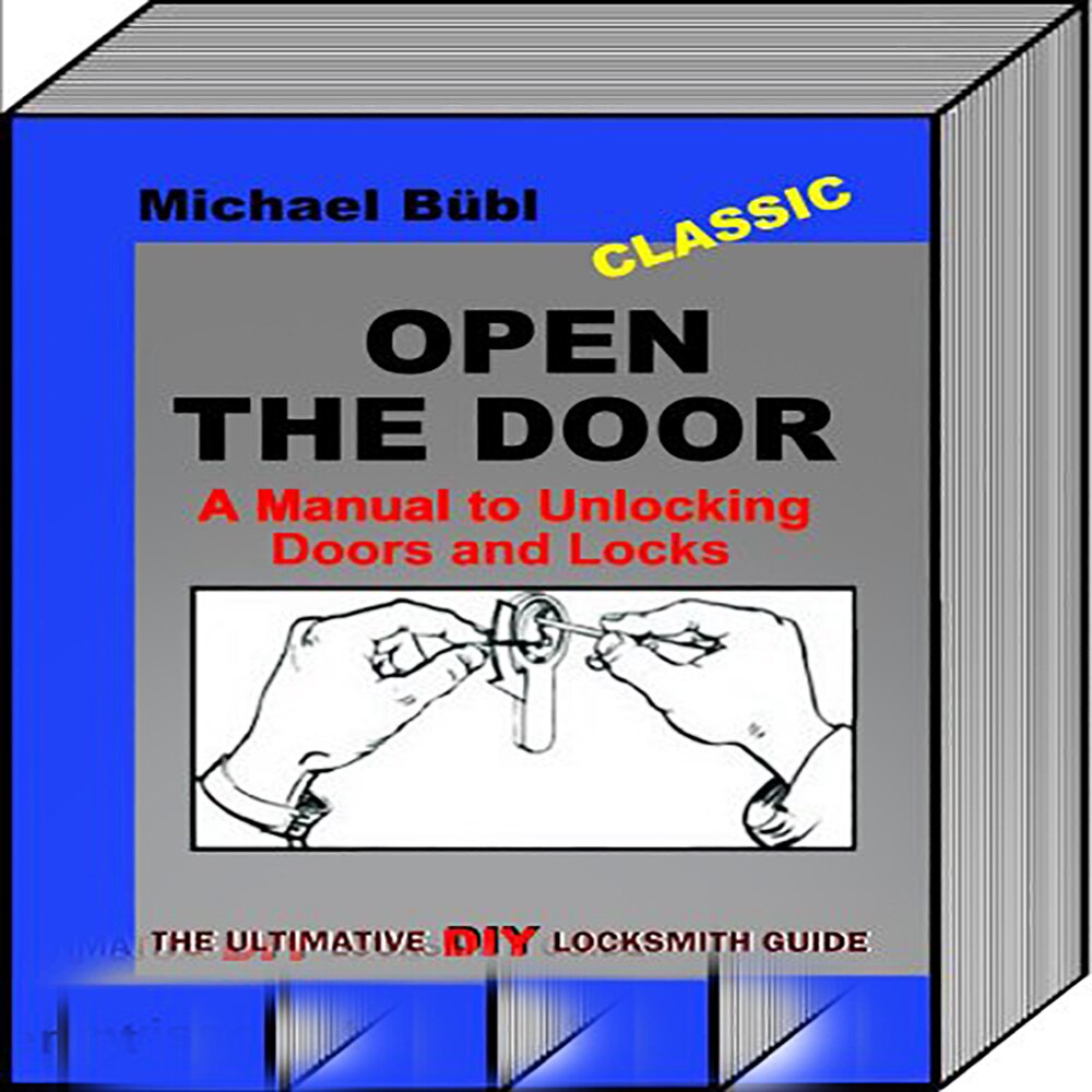 ÖFFNEN DIE TÜR-EIN Handbuch zu Entriegelung Türen und Schlösser-Die ultimative Schlosser Guide