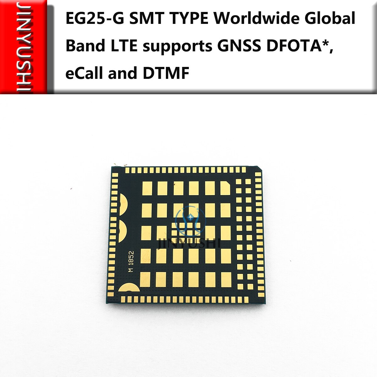 JINYUSHI Pour EG25 EG25-G SMT TYPE LCC Dans Le Monde Global Bande LTE soutient GNSS DFOTA *, eCall et DTMF compatible avec EC25 module