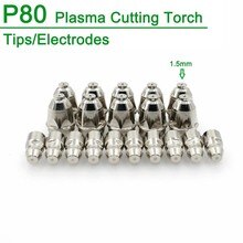 20Pcs 1.1/1.3/1.5/1.7mm P80 Plasma Electrode Nozzle Cutting Torch 60A 80A 100A P80 CNC Plasma Torch Tip Electrode Nozzle: 1.5mm