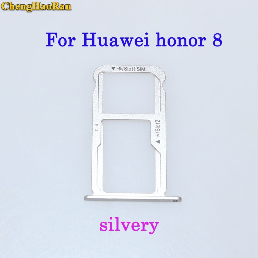ChengHaoRan plateau de carte SIM + plateau de carte Micro S D pour Huawei Honor 7/8/8X/8X max/8 lite pièces de réparation support de fente de plateau de carte SIM: honor 8--silvery
